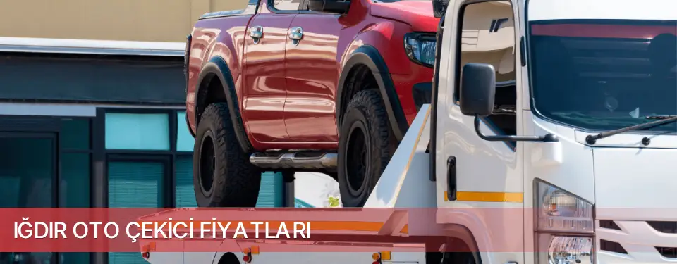 Iğdır İli Oto Çekici Fiyatları